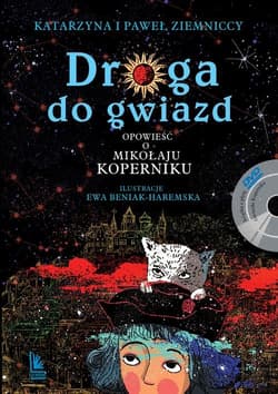 Droga do gwiazd. Opowieść o Mikołaju Koperniku - Katarzyna Ziemnicka, Paweł Ziemnicki