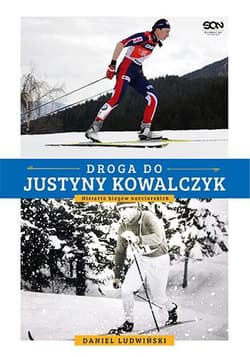 Droga do Justyny Kowalczyk. Historia biegów narciarskich - Daniel Ludwiński