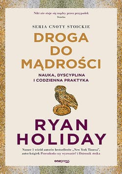 Droga do mądrości. Nauka, dyscyplina i codzienna praktyka - Ryan Holiday
