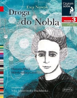 Droga do Nobla Czytam sobie Poziom 3 Historia Marii Skłodowskiej-Curie - Ewa Nowak