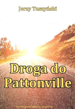 Droga do Pattonville - Jerzy Tuszyński