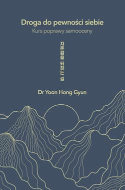 Droga do pewności siebie. Kurs poprawy samooceny - Yoon Hong Gyun