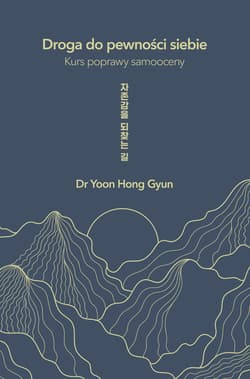 Droga do pewności siebie. Kurs poprawy samooceny - Yoon Hong Gyun