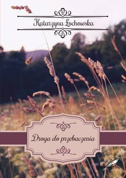 Droga do przebaczenia - Katarzyna Łochowska