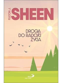 Droga do radości życia - Fulton Sheen