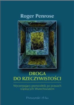 Droga do rzeczywistości. Wyczerpujący przewodnik po prawach rządzących wszechświatem wyd. 2024 - Roger Penrose