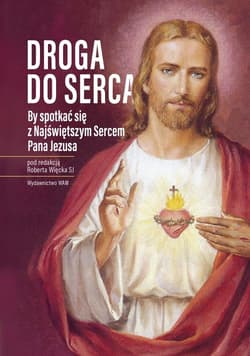 Droga do serca By spotkać się z Najświętszym Sercem Pana Jezusa