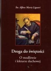 Droga do świętości.O modlitwie i lekturze duchowej - Św. Alfons Maria Liguori