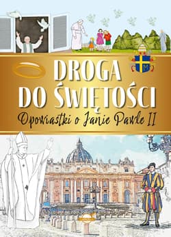 Droga do świętości Opowiastki o Janie Pawle II