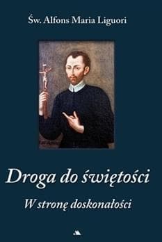 Droga do świętości W stronę doskonałości - Liguori Alfons Maria
