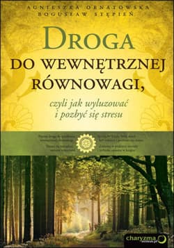 Droga do wewnętrznej równowagi, czyli jak wyluzować i pozbyć się stresu - ebook - Agnieszka Ornatowska, Stępień Bogusław