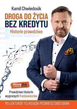 Droga do życia bez kredytu. Historie prawdziwe - Kamil Chwiedosik