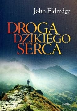 Droga dzikiego serca - Eldredge John