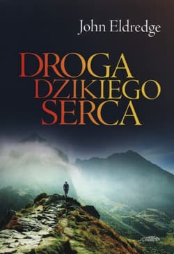 Droga dzikiego serca - Eldredge John