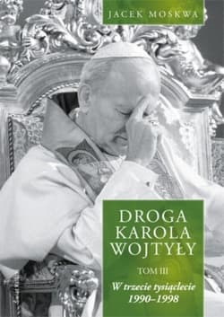 Droga Karola Wojtyły. Tom 3 - Jacek Moskwa