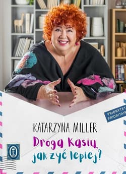 Droga Kasiu jak żyć lepiej? - Katarzyna Miller