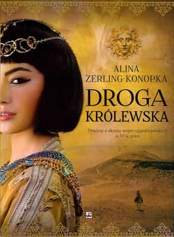 Droga królewska Powieść z okresu wojen egipsko-perskich w VI w. p.n.e.