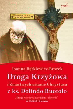 Droga Krzyżowa i Zmartwychwstanie Chrystusa z ks. Dolindo Ruotolo - Joanna Bątkiewicz-Brożek