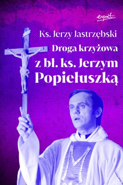 Droga krzyżowa z bł. ks. Jerzym Popiełuszką - ebook - Jerzy Jastrzębski