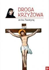 Droga Krzyżowa ze św. Faustyną - Praca zbiorowa