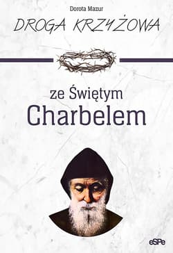 Droga krzyżowa ze świętym Charbelem - Dorota  Mazur