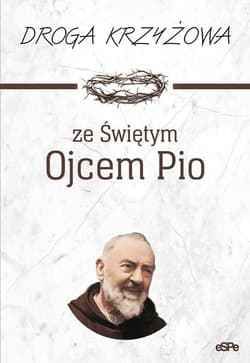 Droga krzyżowa ze Świętym Ojcem Pio - Anna Matusiak