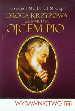 Droga krzyżowa ze świętym Ojcem Pio - Gracjan Majka