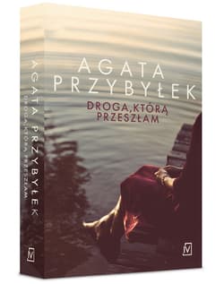 Droga, którą przeszłam - Agata Przybyłek