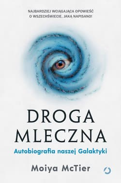 Droga Mleczna. Autobiografia naszej Galaktyki - ebook - Moiya McTier