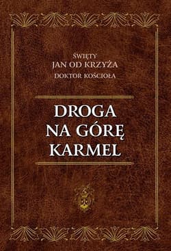 Droga na Górę Karmel - Św. Jan od Krzyża