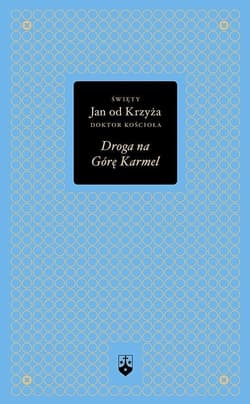 Droga na Górę Karmel - Św. Jan od Krzyża