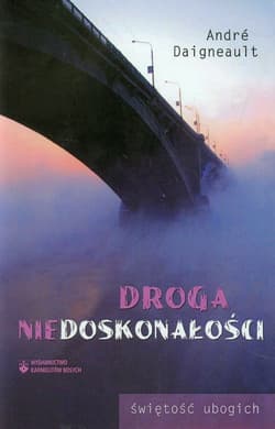 Droga niedoskonałości świętość ubogich - Andre Daigneault