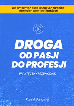 Droga od pasji do profesji - ebook - Kamil Dunowski