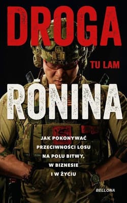 Droga Ronina Jak pokonywać przeciwności losu na polu bitwy, w biznesie i w życiu - Tu Lam
