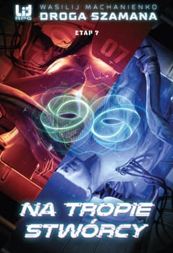Droga Szamana. Etap 7: Na tropie stwórcy - Wasilij Machanienko