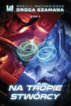 Droga Szamana. Etap 7: Na tropie stwórcy - Wasilij Machanienko