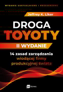 Droga Toyoty 14 zasad zarządzania wiodącej firmy produkcyjnej świata - K Liker Jeffrey