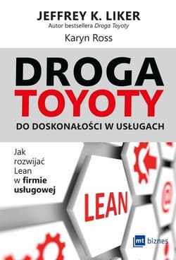 Droga Toyoty do doskonałości w usługach Jak rozwijać lean w firmie usługowej - Ross Karyn