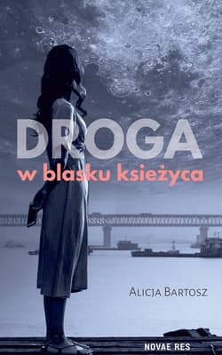 Droga w blasku księżyca - Alicja Bartosz