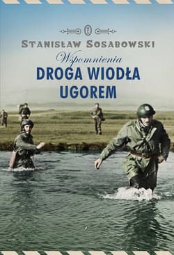 Droga wiodła ugorem. Wspomnienia - ebook - Stanisław Sosabowski