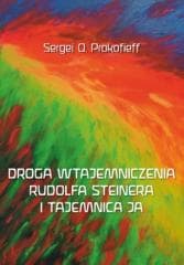 Droga wtajemniczenia Rudolfa Steinera i tajemnica - Prokofieff Sergej O.