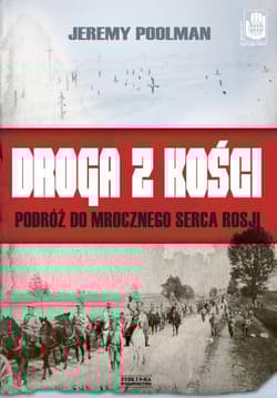 Droga z kości. Podróż do mrocznego serca Rosji - Jeremy Poolman