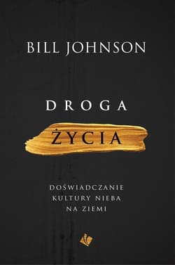 Droga życia - Bill Johnson