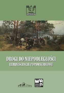 Drogi do niepodległości Reminiscencje popowstaniowe - Tadeusz Wolsza