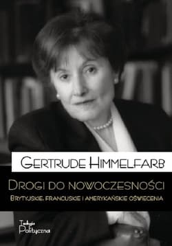 Drogi do nowoczesności Brytyjskie, francuskie i amerykańskie Oświecenia - Gertrude Himmelfarb