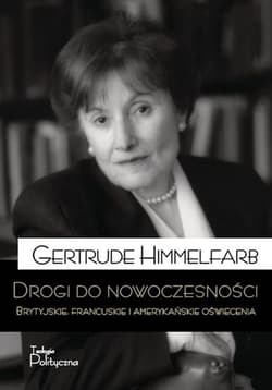 Drogi do nowoczesności Brytyjskie, francuskie i amerykańskie Oświecenia - Gertrude Himmelfarb