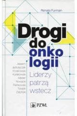 Drogi do onkologii. Liderzy patrzą wstecz - Renata Furman
