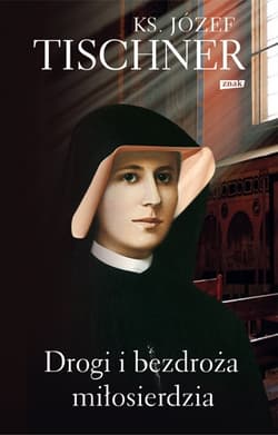 Drogi i bezdroża miłosierdzia - ks. Józef Tischner, Józef Tischner