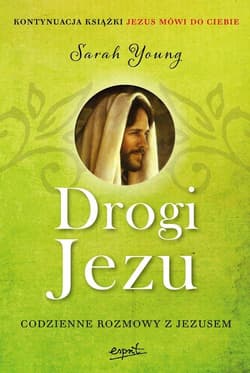 Drogi Jezu Codzienne rozmowy z Jezusem. Kontynuacja książki Jezus mówi do Ciebie - Sarah Young