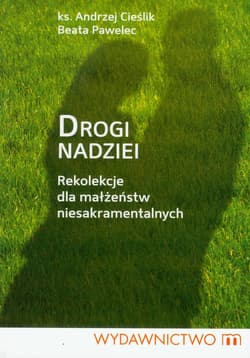 Drogi nadziei Rekolekcje dla małżeństw niesakramentalnych